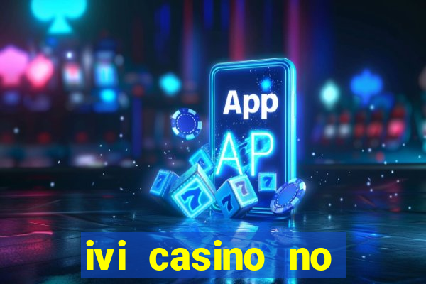 ivi casino no deposit bonus codes