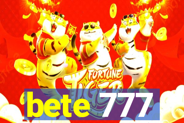 bete 777