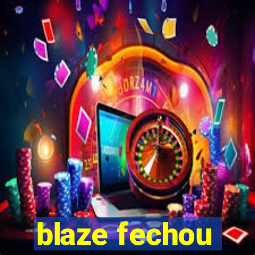 blaze fechou