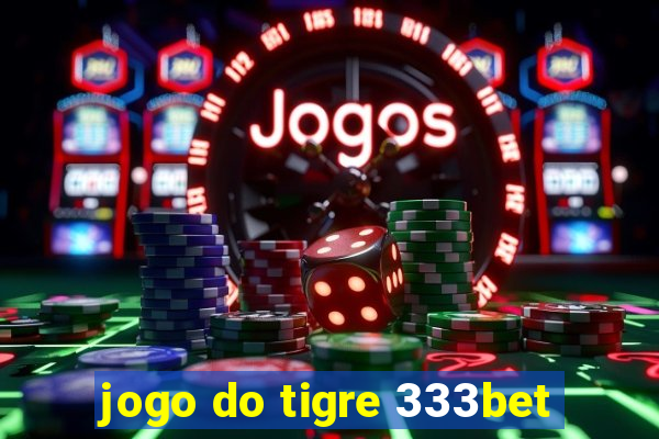 jogo do tigre 333bet