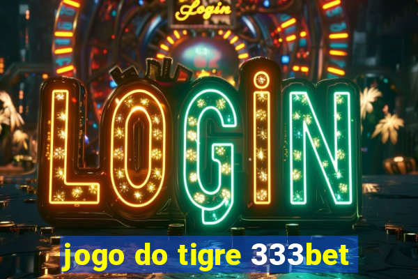 jogo do tigre 333bet