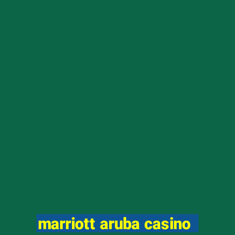 marriott aruba casino