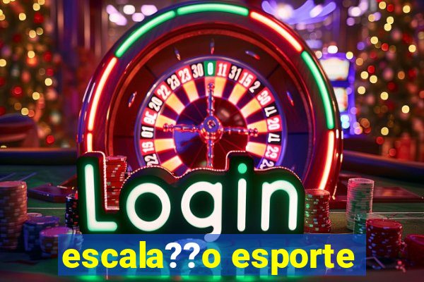 escala??o esporte