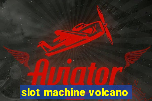 slot machine volcano