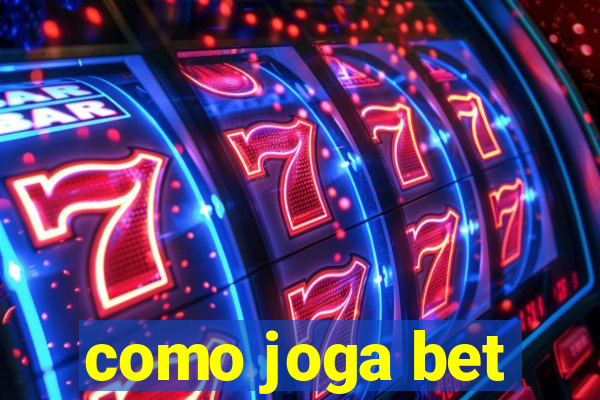 como joga bet