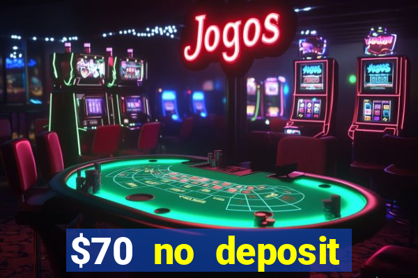 $70 no deposit casino bonus