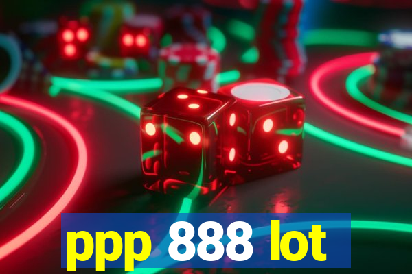 ppp 888 lot