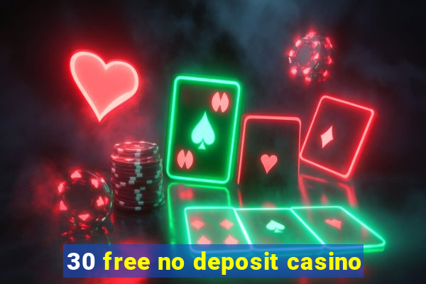 30 free no deposit casino