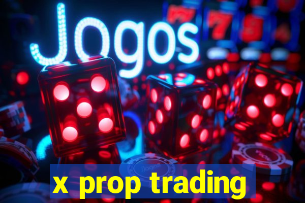 x prop trading