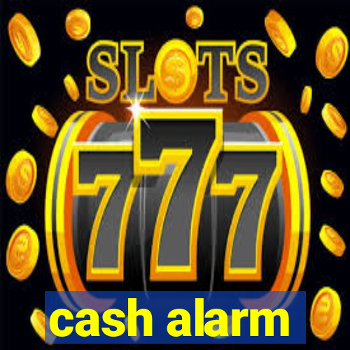 cash alarm