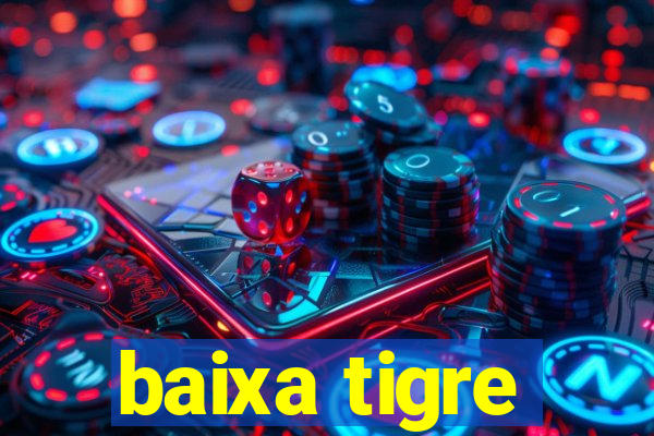 baixa tigre