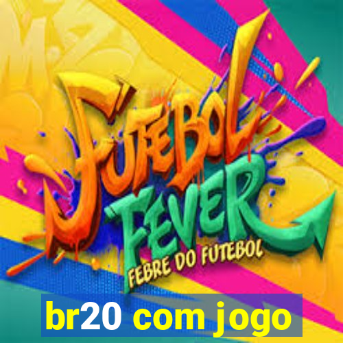 br20 com jogo