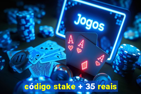 código stake + 35 reais