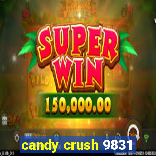 candy crush 9831