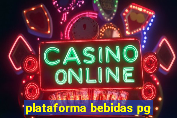 plataforma bebidas pg