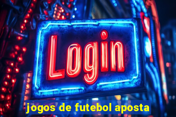 jogos de futebol aposta