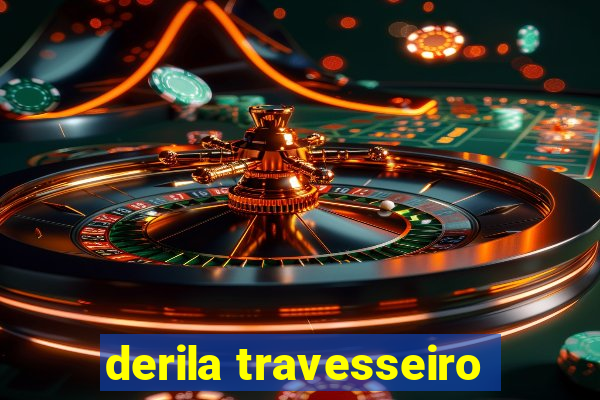 derila travesseiro