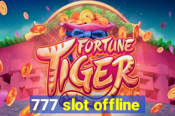 777 slot offline