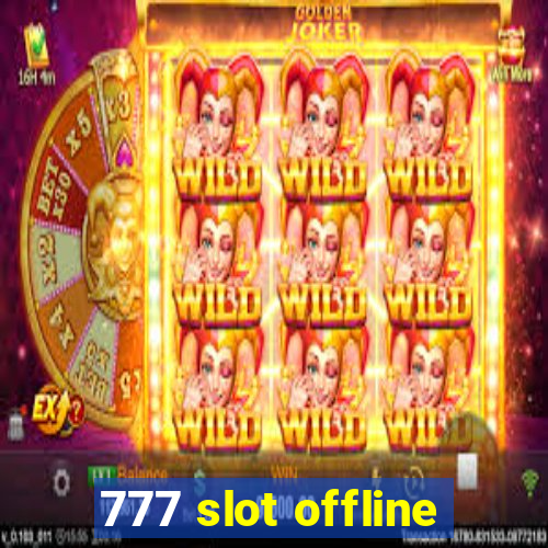 777 slot offline