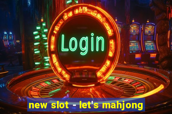 new slot - let's mahjong