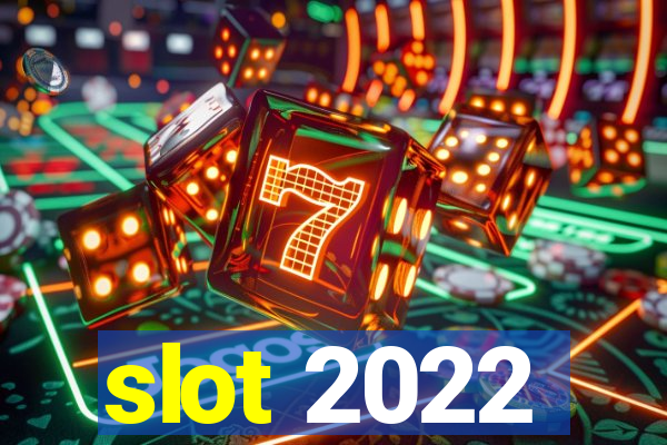 slot 2022