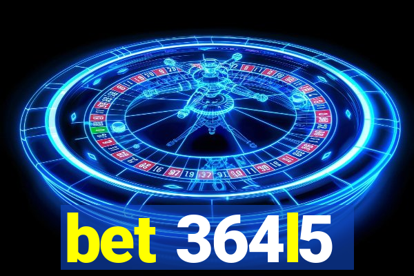 bet 364l5