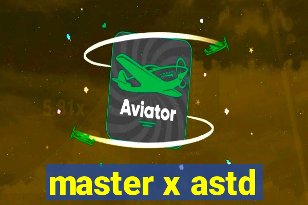 master x astd