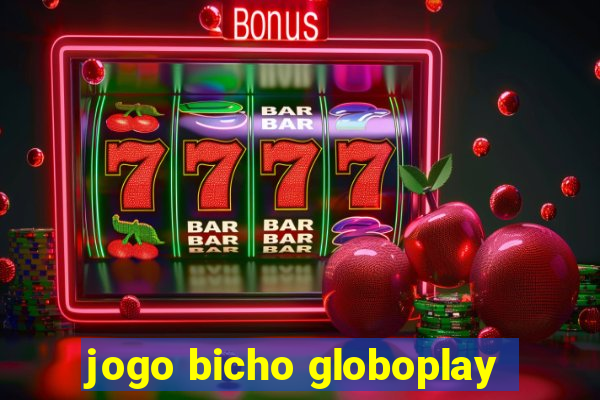 jogo bicho globoplay