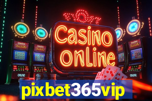 pixbet365vip