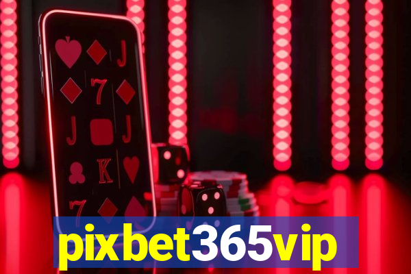 pixbet365vip