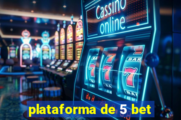 plataforma de 5 bet