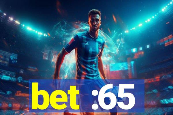 bet :65