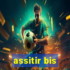 assitir bis