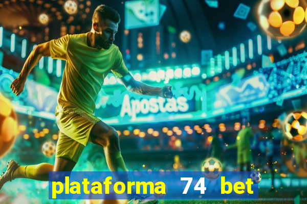 plataforma 74 bet 茅 confi谩vel