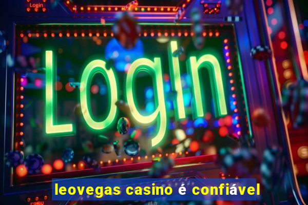 leovegas casino é confiável