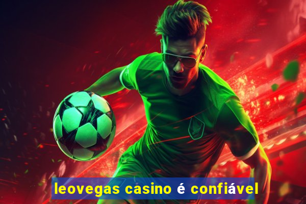 leovegas casino é confiável