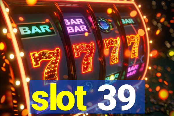 slot 39