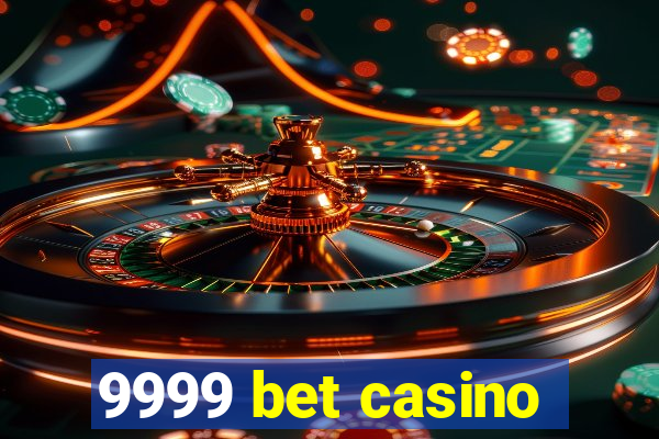 9999 bet casino