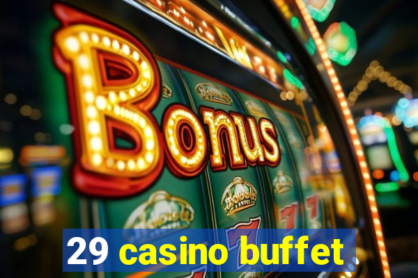 29 casino buffet