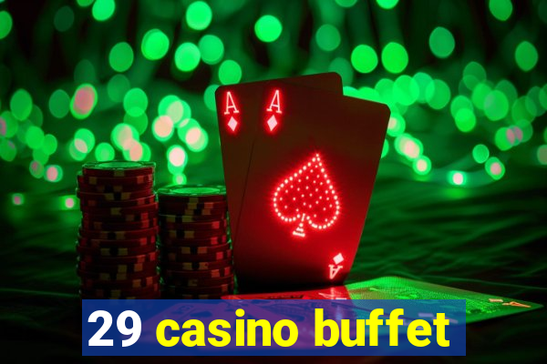 29 casino buffet