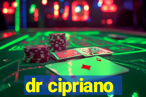 dr cipriano