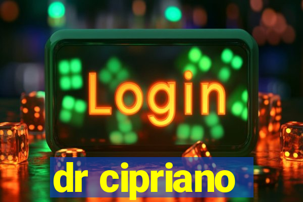 dr cipriano