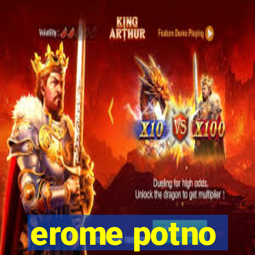 erome potno