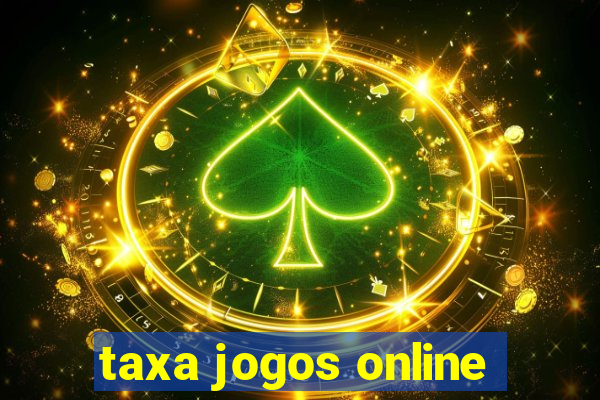 taxa jogos online