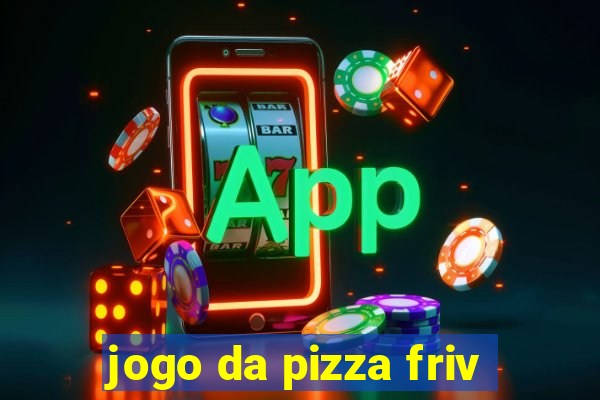 jogo da pizza friv