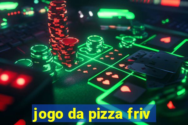 jogo da pizza friv