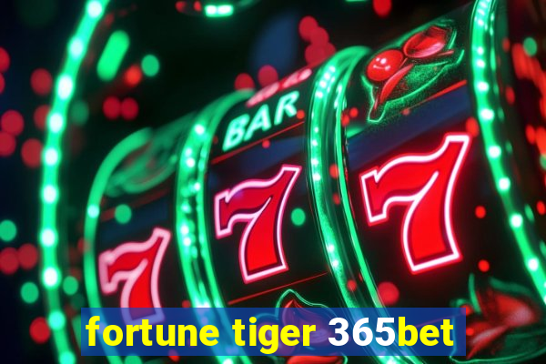 fortune tiger 365bet