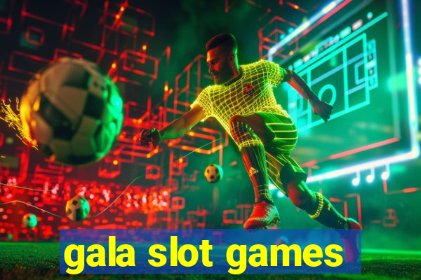 gala slot games