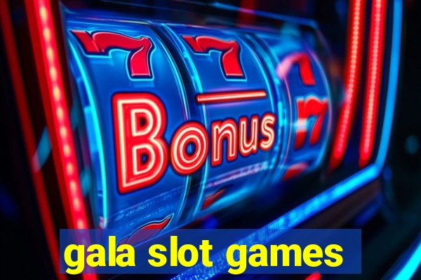 gala slot games