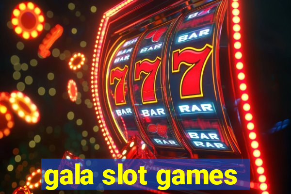 gala slot games